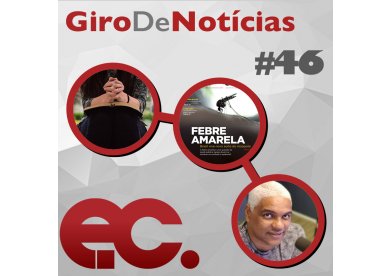 Giro de notcias #046 - Febre Amarela - Violncia no Nordeste - Evangelismo pelo rdio