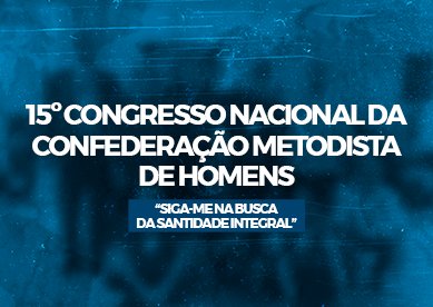 Congresso Nacional da Confederao Metodista de Homens