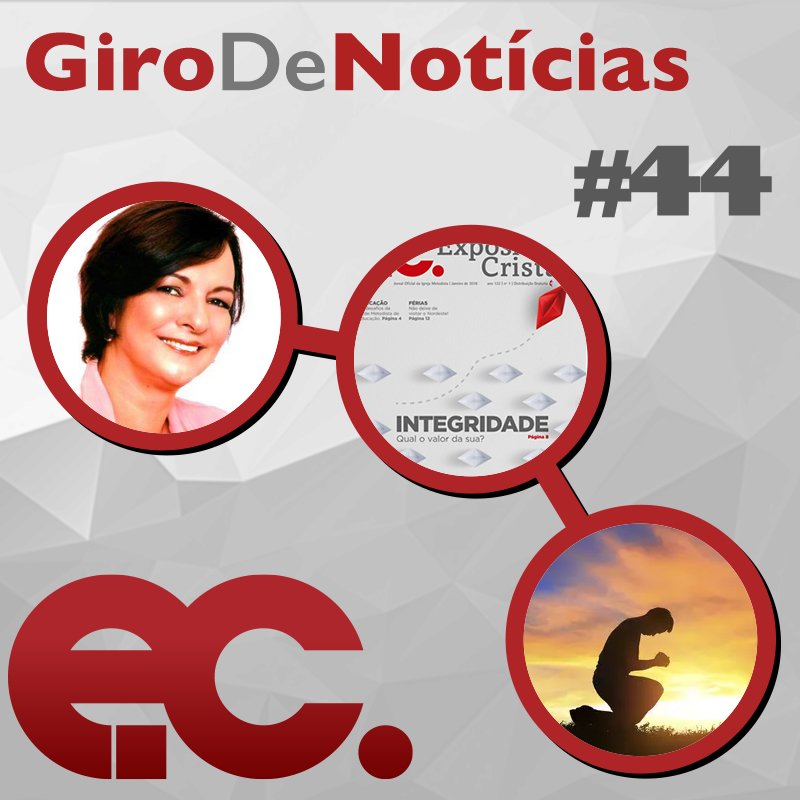 Giro de Notcias #044 - Integridade - Dia Mundial de Orao - Notcias gerais