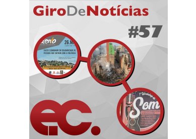 Giro de Notcias #57 - Incndio em SP - Eventos Regionais - Oficinas do Encontro Nacional